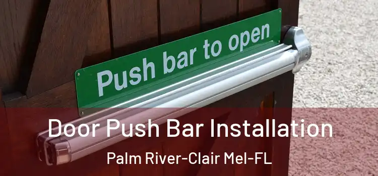 Door Push Bar Installation Palm River-Clair Mel-FL