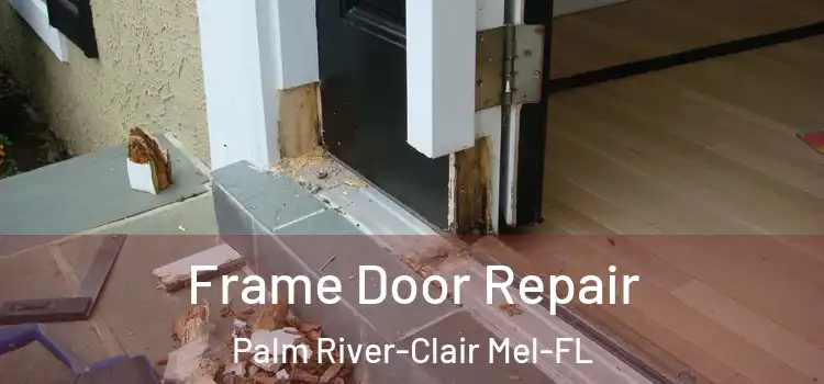 Frame Door Repair Palm River-Clair Mel-FL