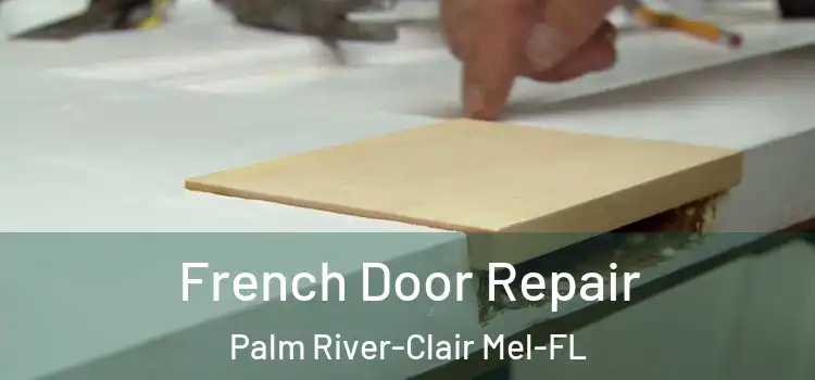 French Door Repair Palm River-Clair Mel-FL