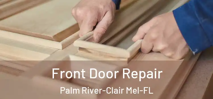 Front Door Repair Palm River-Clair Mel-FL