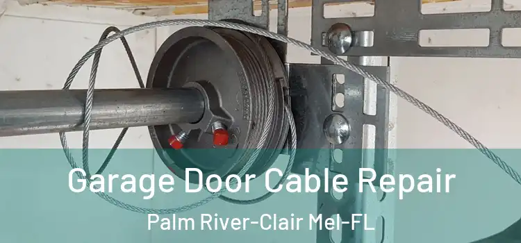 Garage Door Cable Repair Palm River-Clair Mel-FL