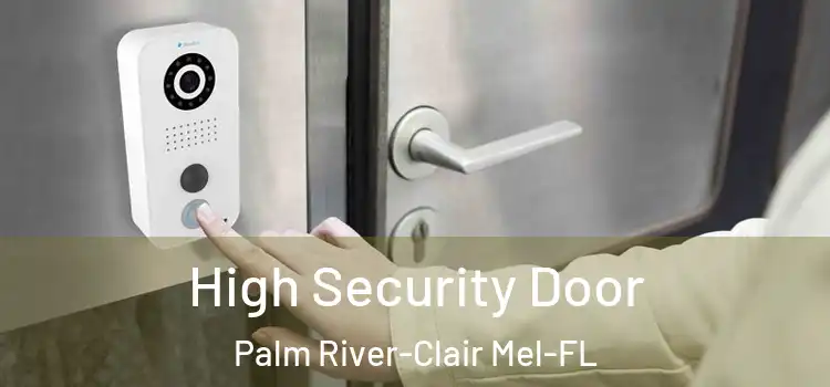 High Security Door Palm River-Clair Mel-FL