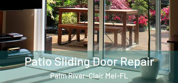 Patio Sliding Door Repair Palm River-Clair Mel-FL