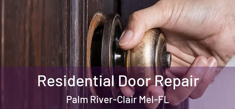 Residential Door Repair Palm River-Clair Mel-FL