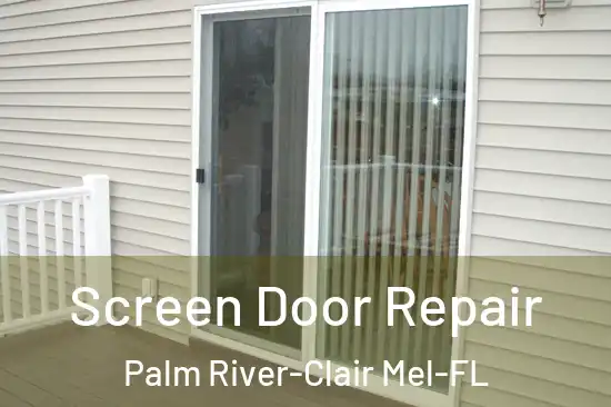  Screen Door Repair Palm River-Clair Mel-FL