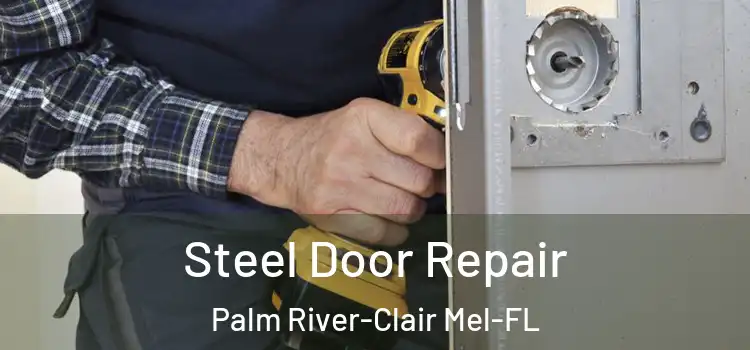 Steel Door Repair Palm River-Clair Mel-FL